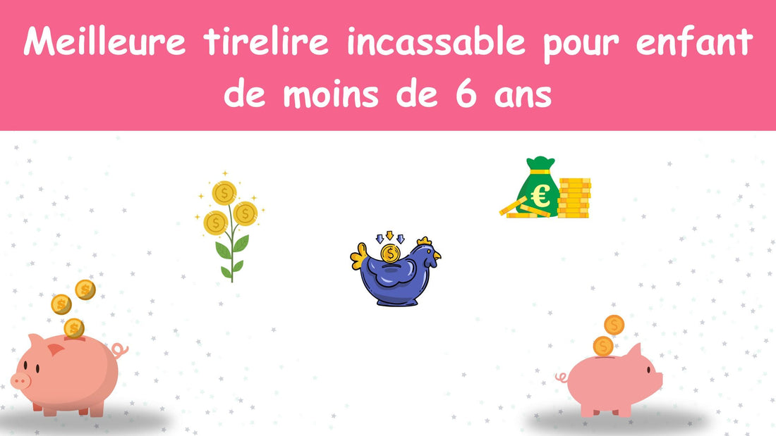 Meilleure tirelire incassable pour enfant de moins de 6 ans