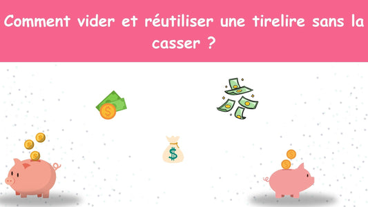 Comment vider et réutiliser une tirelire sans la casser ?