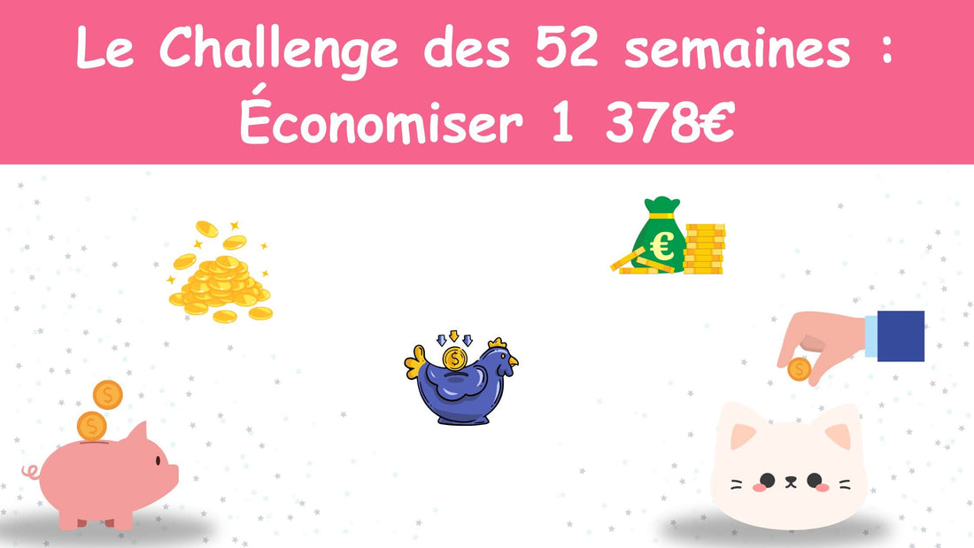 Le Challenge des 52 semaines : Comment économiser 1 378€ sans s'en rendre compte