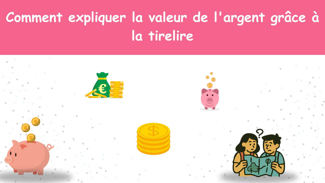 Comment expliquer la valeur de l'argent grâce à la tirelire ?
