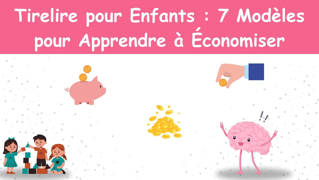 Tirelire pour Enfants : 7 Modèles Ludiques pour Apprendre à Économiser
